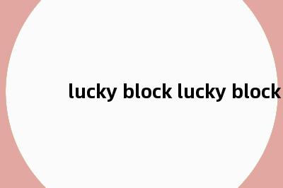 lucky block lucky block